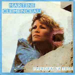 Martine Clémenceau - J'perdrai La Tête