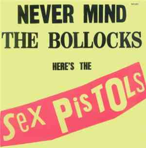 Sex Pistols - Never Mind The Bollocks Here's The Sex Pistols