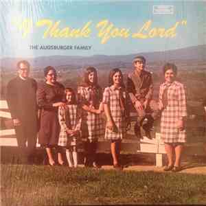 The Augsburger Family - I Thank You Lord