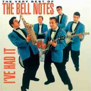 The Bell Notes - The Very Best Of The Bell Notes - I've Had It