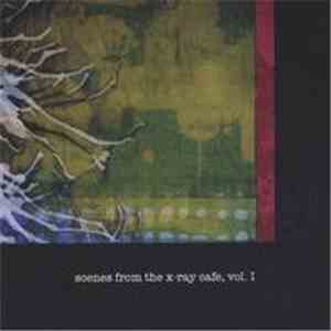 Various -  Scenes From The X-Ray Cafe, Vol. 1