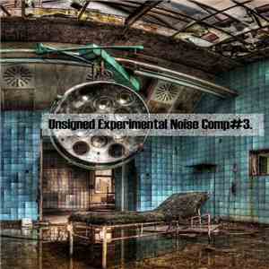 Various - Unsigned Experimental Noise Comp#3.