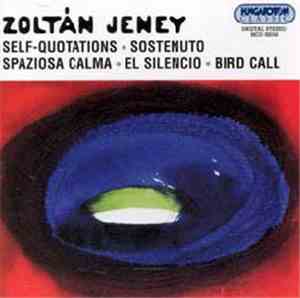 Zoltán Jeney - Self-Quotations / Sostenuto / Spaziosa Calma / El Silencio / ...