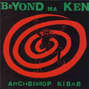 Archbishop Kebab - Beyond Ma Ken