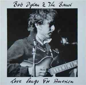 Bob Dylan & The Band - Love Songs For America