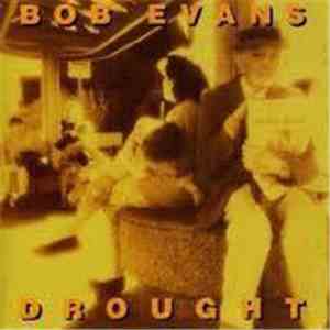 Bob Evans  - Drought