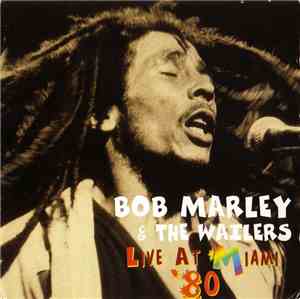 Bob Marley & The Wailers - Live At Miami '80