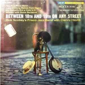 Bob Scobey's Frisco Jazz Band With Clancy Hayes - Between 18th And 19th On  ...