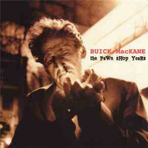 Buick MacKane - The Pawn Shop Years