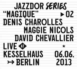Denis Charolles / Maggie Nicols / David Chevallier - Live At Kesselhaus Ber ...