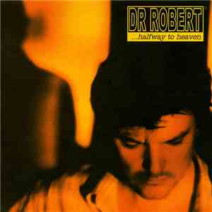 Dr. Robert - Halfway To Heaven