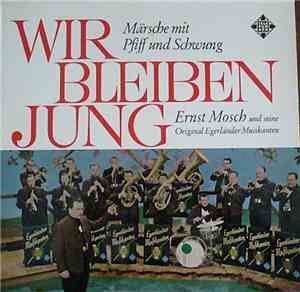 Ernst Mosch Und Seine Original Egerländer Musikanten - Wir Bleiben Jung (Mä ...