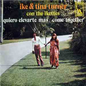 Ike & Tina Turner & The Ikettes - Quiero Elevarte Mas / Come Together