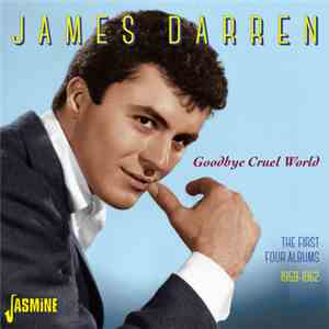 James Darren - Goodbye Cruel World: The First Four Albums 1959-1962