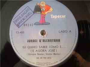 Juraci D´Alcantara - Eu Quero Saber Como É(E Agora José) / É Bom Sonhar