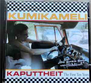 Kumikameli - Kaputtheit The First Ten Years