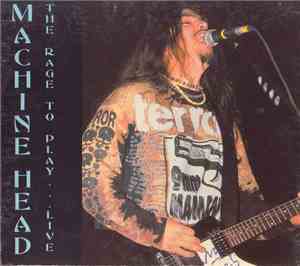 Machine Head  - The Rage To Play... Live