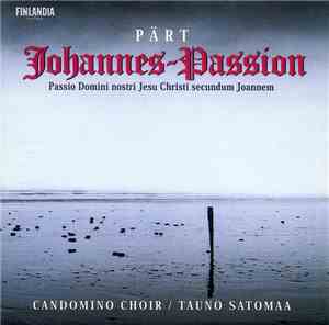 Pärt - Candomino Choir / Tauno Satomaa - Johannes-Passion (Passio Domini No ...