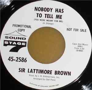 Sir Lattimore Brown - Nobody Has To Tell Me / Cruise On Fannie (Cruise On)