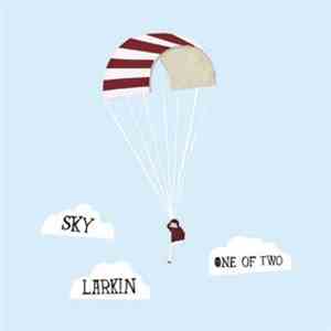 Sky Larkin - One Of Two
