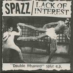 Spazz / Lack Of Interest - Double Whammy