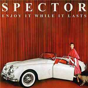 Spector  - Enjoy It While It Lasts