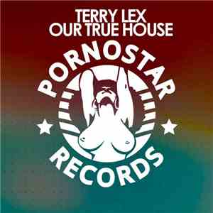 Terry Lex - Our True House