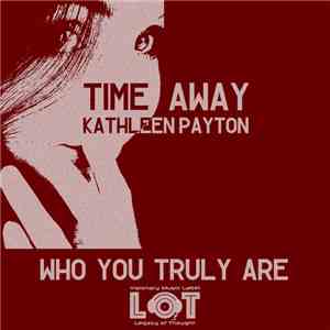 Time Away, Kathleen Payton - Who You Truly Are