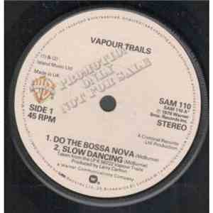 Vapour Trails - Do The Bossa Nova / Slow Dancing / True Love / Throw Down T ...