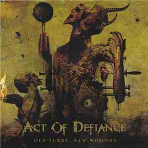 Act Of Defiance - Old Scars, New Wounds