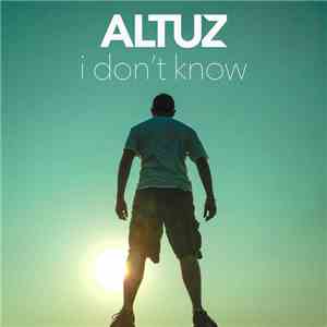 Altuz - I Don't Know