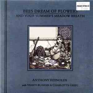 Anthony Reynolds With Vashti Bunyan & Charlotte Greig - Bees Dream Of Flowe ...