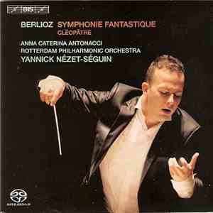 Berlioz - Anna Caterina Antonacci, Rotterdam Philharmonic Orchestra, Yannic ...