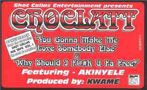 Choclatt - Your Gonna Make Me Love Somebody Else / Why Should I F@#k U Fa F ...