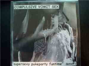 Compulsive Vomit Sex - ''Supersexy Pukeparty Funtime'' - Demo #1