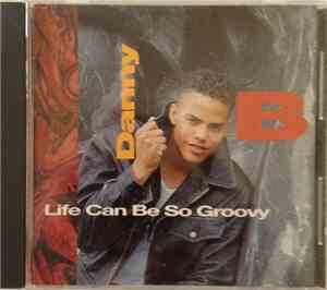 Danny B. - Life Can Be So Groovy