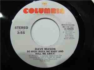 Dave Mason - So High (Rock Me Baby And Roll Me Away)