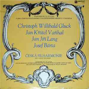 Česká Filharmonie - Symphonies Of C. W. Gluck And His Bohemian Contemporari ...