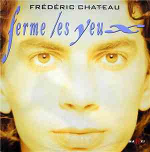 Frédéric Chateau - Ferme Les Yeux