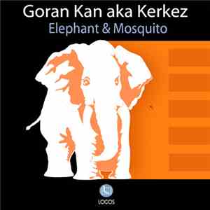 Goran Kan aka Kerkez - Elephant & Mosquito