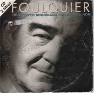Jean-Louis Foulquier - Tout C'qu'Est Dégueulasse Porte Un Joli Nom