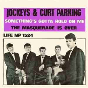 Jockeys & Curt Parking - Something's Gotta Hold On Me / The Masquerade Is O ...