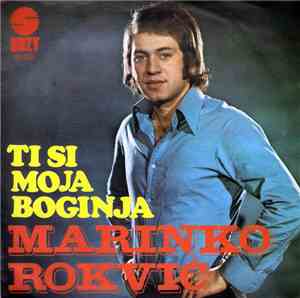 Marinko Rokvić - Ti Si Moja Boginja