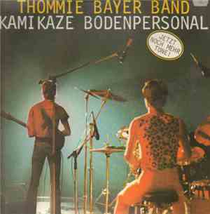 Thommie Bayer Band - Kamikaze Bodenpersonal