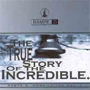 Various - The True Story Of The Incredible · Rampe D Compilation Vol. 1