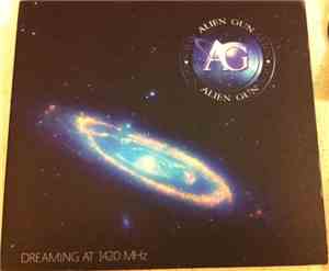 Alien Gun - Dreaming At 1420 Mhz