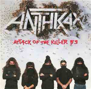 Anthrax - Attack Of The Killer B's