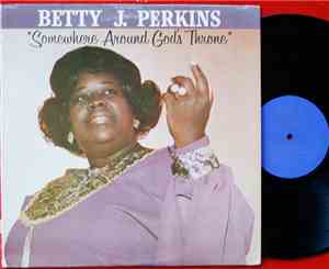 Betty J. Perkins - Somewhere Around God's Throne
