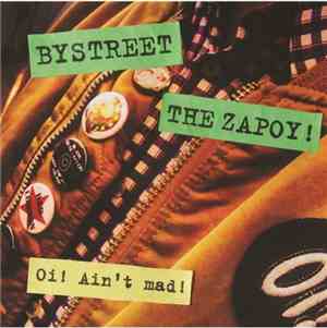 Bystreet / The Zapoy! - Oi! Ain't Mad!