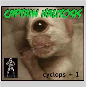 Captain Halitosis - Cyclops + 1